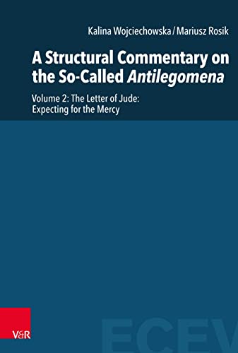 Stock image for A Structural Commentary on the So-Called Antilegomena: Volume 2. the Letter of Jude: Expecting for the Mercy for sale by Kennys Bookshop and Art Galleries Ltd.