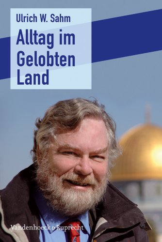 Alltag im Gelobten Land : Mit e. Geleitw. v. Henryk M. Broder - Ulrich W. Sahm