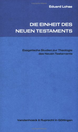 Stock image for Die Einheit des Neuen Testaments Exegetische Studien zur Theologie des Neuen Testaments Zweite Auflage for sale by Harry Alter