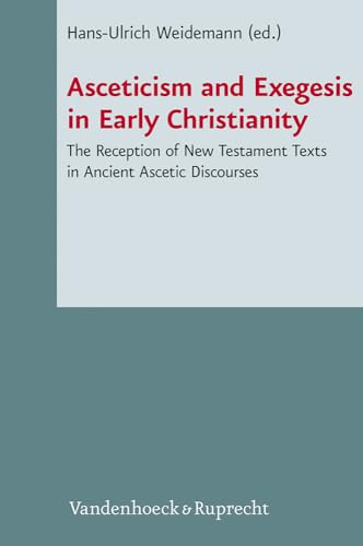 Beispielbild fr Asceticism and Exegesis in Early Christianity The Reception of New Testament Texts in Ancient Ascetic Discourses zum Verkauf von Buchpark