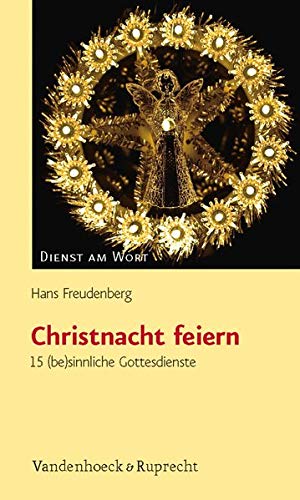 Imagen de archivo de Christnacht feiern: 15 (be)sinnliche Gottesdienste (Dienst am Wort, Band 140) (German Edition) a la venta por PAPER CAVALIER US