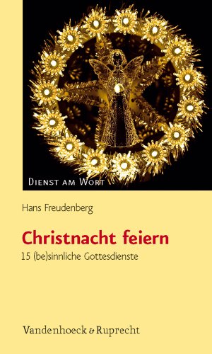 9783525595442: Christnacht feiern: 15 (be)sinnliche Gottesdienste (Dienst am Wort, Band 140) (German Edition)