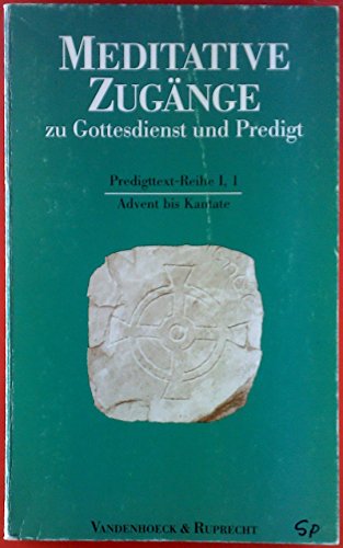 Beispielbild fr Meditative Zugnge zu Gottesdienst und Predigt, 16 Bde. u. 1 Einfhrungs-Bd., Bd.1, Advent bis Kantate zum Verkauf von medimops