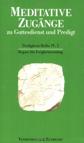 Beispielbild fr Meditative Zugnge zu Gottesdienst und Predigt, 16 Bde. u. 1 Einfhrungs-Bd., Bd.2, Rogate bis Ewigkeitssonntag: Rogate bis Ewigkeitssonntag. Rogate bis Ewigkeitssonntag zum Verkauf von Gerald Wollermann