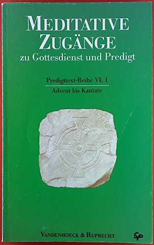 9783525602751: Meditative Zugnge zu Gottesdienst und Predigt, 16 Bde. u. 1 Einfhrungs-Bd., Bd.1, Advent bis Kantate: Advent bis Kantate. Advent bis Kantate