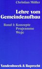 Lehre vom Gemeindeaufbau; Bd. 1., Konzepte, Programme, Wege - Möller, Christian