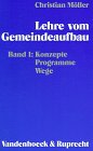 Stock image for Lehre vom Gemeindeaufbau, Bd.1, Konzepte, Programme, Wege for sale by Versandantiquariat Felix Mcke