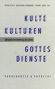 Beispielbild fr Kulte, Kulturen, Gottesdienste ffentliche Inszenierung des Lebens. [Peter Cornehl zum 60. Geburtstag]. zum Verkauf von Ganymed - Wissenschaftliches Antiquariat