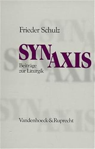 Synaxis : Beiträge zur Liturgik ; zum 80. Geburtstag des Autors. Im Auftrag der Evangelischen Landeskirche in Baden herausgegeben von Gerhard Schwinge. - Schulz, Frieder.