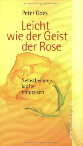 Imagen de archivo de Leicht wie der Geist der Rose. Selbstheilungskrfte entdecken a la venta por medimops