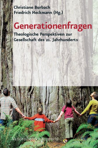 Generationenfragen. Theologische Perspektiven zur Gesellschaft des 21. Jahrhunderts