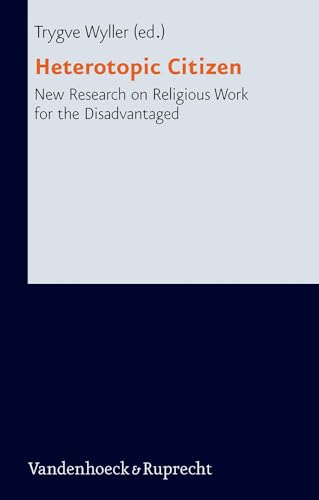 9783525604380: Heterotopic Citizen: New Research on Religious Work for the Disadvantaged: 04 (Research in Contemporary Religion)
