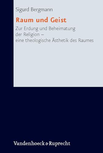 Stock image for Raum und Geist: Zur Erdung und Beheimatung der Religion - eine theologische Asthetik des Raumes [Research in Contemporary Religion 7] for sale by Windows Booksellers