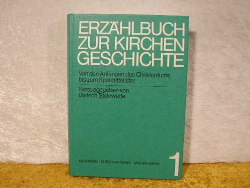 ErzÃ¤hlbuch zur Kirchengeschichte I. Von den AnfÃ¤ngen des Christentums bis zum SpÃ¤tmittelalter. (9783525612194) by Steinwede, Dietrich