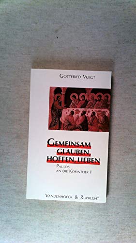 Gemeinsam glauben, hoffen, lieben : Paulus an die Korinther I. Biblisch-theologische Schwerpunkte...