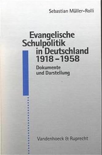 Evangelische Schulpolitik in Deutschland 1918-1958 - Müller-Rolli, Sebastian