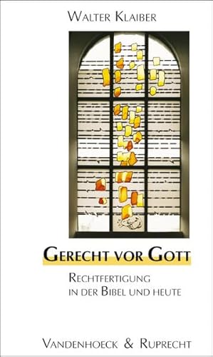 Gerecht vor Gott. Rechtfertigung in der Bibel und heute. [Von Walter Klaiber]. (= Biblisch-theologische Schwerpunkte, Band 20). - Klaiber, Walter