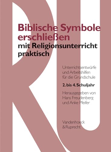 9783525613870: Biblische Symbole erschliessen mit Religionsunterricht praktisch: Unterrichtsentwurfe und Arbeitshilfen fur die Grundschule