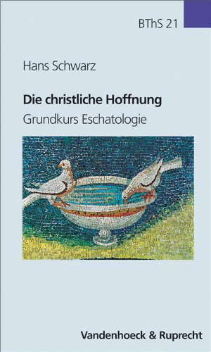 Die christliche Hoffnung Grundkurs Eschatologie - Schwarz, Hans