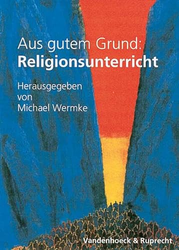 Beispielbild fr Aus gutem Grund: Religionsunterricht zum Verkauf von Osterholzer Buch-Antiquariat