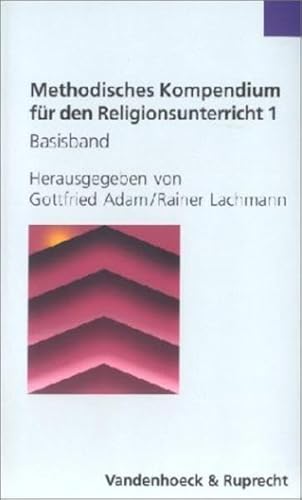 Methodisches Kompendium fÃ¼r den Religionsunterricht 1/2. Basisband / Aufbaukurs. (9783525614129) by Adam, Gottfried; Lachmann, Rainer