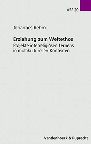 9783525614907: Erziehung zum Weltethos (Broschiert) von Johannes Rehm (Autor)