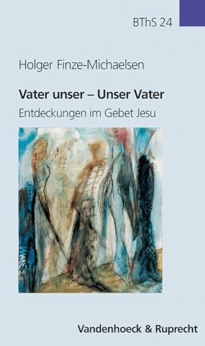 Beispielbild fr Vater unser - Unser Vater. Entdeckungen im Gebet Jesu (Biblisch-Theolische Schwerpunkte) zum Verkauf von medimops