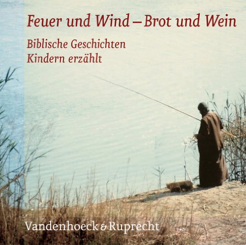 Beispielbild fr Wie Feuer und Wind /Wie Brot und Wein: Feuer und Wind - Brot und Wein/ 2 CDs . Biblische Geschichten zum Verkauf von medimops
