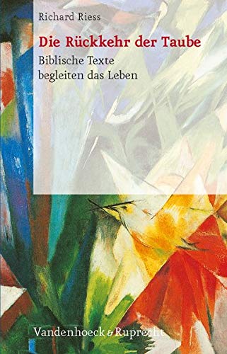 Beispielbild fr Die Ruckkehr der Taube: Biblische Texte begleiten das Leben (German Edition) zum Verkauf von BuchZeichen-Versandhandel