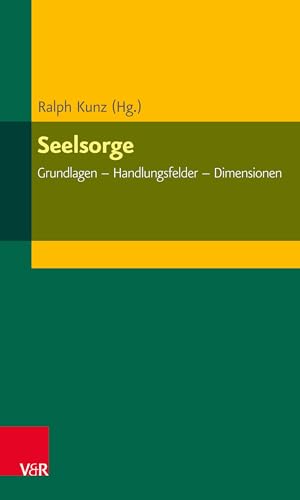 Seelsorge : Grundlagen - Handlungsfelder - Dimensionen -Language: german - Beuscher, Bernd (CON); Dahlgrun, Corinna (CON); Drechsel, Wolfgang (CON); Gebhard, Dorte (CON); Hauschildt, Eberhard (CON)