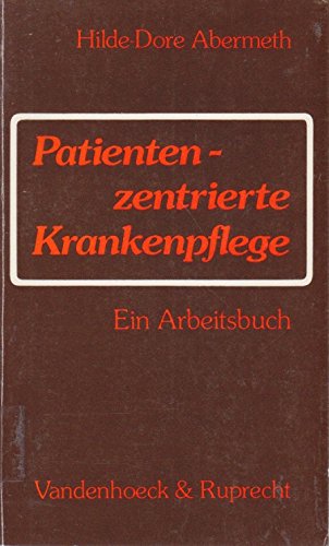 9783525621707: Patientenzentrierte Krankenpflege: Ein Arbeitsbuch - Abermeth, Hilde-Dore