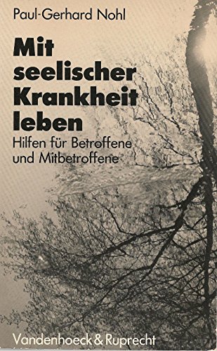 Mit seelischer Krankheit leben. Hilfen für Betroffene und Mitbetroffene