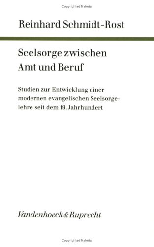 Beispielbild fr Seelsorge zwischen Amt und Beruf: Studien zur Entwicklung einer modernen evangelischen Seelsorgelehre seit dem 19. Jahrhundert zum Verkauf von medimops