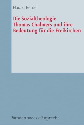 Imagen de archivo de Sozialtheologie Thomas Chalmers (1780-1847) und ihre Bedeutung f|r die Freikirchen a la venta por ISD LLC