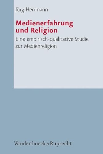 Beispielbild fr Medienerfahrung und Religion: Eine empirisch-qualitative Studie zur Medienreligion zum Verkauf von Anybook.com