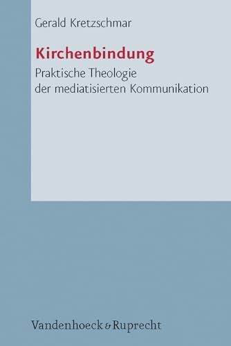 Imagen de archivo de Kirchenbindung. Praktische Theologie der mediatisierten Kommunikation. a la venta por Grammat Antiquariat