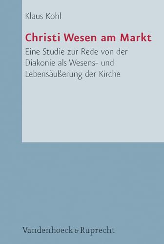 Stock image for Christi Wesen am Markt: Eine Studie zur Rede von der Diakonie als Wesens- und Lebensuerung der Kirche. Arbeiten zur Pastoraltheologie, Liturgik und Hymnologie for sale by medimops