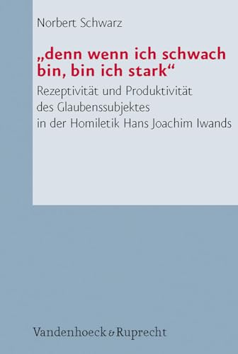 Â»denn wenn ich schwach bin, bin ich starkÂ« (Arbeiten Zur Pastoraltheologie, Liturgik Und Hymnologie, 56) (German Edition) (9783525624067) by Schwarz, Norbert