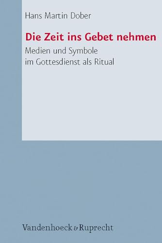 9783525624081: Die Zeit ins Gebet nehmen (Arbeiten Zur Pastoraltheologie, Liturgik Und Hymnologie, 55) (German Edition)