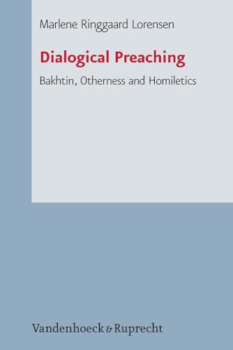 Dialogical Preaching : Bakhtin, Otherness and Homiletics - Marlene Ringgaard Lorensen