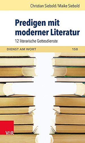 Beispielbild fr Predigen mit moderner Literatur: 12 literarische Gottesdienste (Dienst Am Wort) zum Verkauf von medimops