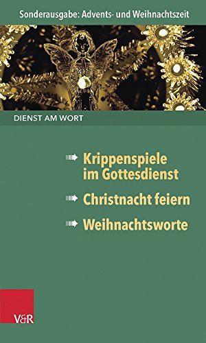 Stock image for Dienst am Wort Sonderausgabe: Advents- und Weihnachtszeit. Krippenspiele im Gottesdienst / Christnacht feiern / Weihnachtsworte for sale by medimops