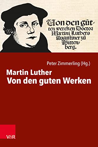 Von den guten Werken - Luther, Martin und Peter Zimmerling
