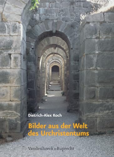 Beispielbild fr Bilder aus der Welt des Urchristentums: Das Rmische Reich und die hellenistische Kultur als Lebensraum des frhen Christentums in den ersten zwei Jahrhunderten zum Verkauf von medimops