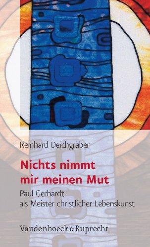 Beispielbild fr Nichts nimmt mir meinen Mut. Paul Gerhardt als Meister der christlichen Lebenskunst zum Verkauf von medimops