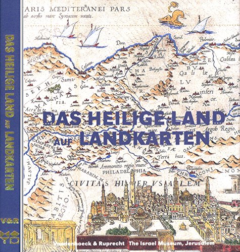 Das Heilige Land auf Landkarten: Eine historische Zusammenschau zahlreicher Landkarten des Heilig...