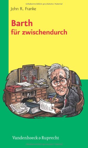 Barth fur zwischendurch (THEOLOGIE FUR ZWISCHENDURCH) (German Edition) (9783525633915) by Franke, John