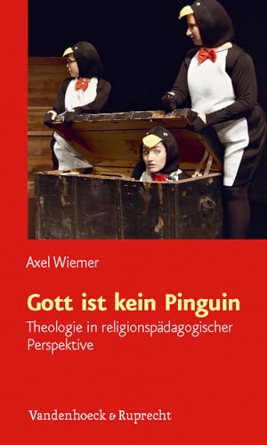 Imagen de archivo de Gott ist kein Pinguin: Theologie in religionspdagogischer Perspektive a la venta por medimops