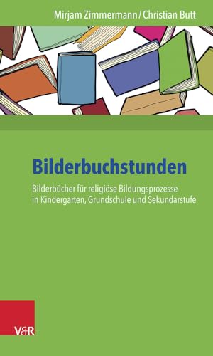 Beispielbild fr Bilderbuchstunden: Bilderbcher fr religise Bildungsprozesse in Kindergarten, Grundschule und Sekundarstufe zum Verkauf von medimops