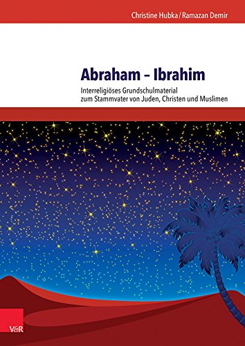 Stock image for Abraham Ibrahim Interreligises Grundschulmaterial zum Stammvater von Juden, Christen und Muslimen for sale by PBShop.store US